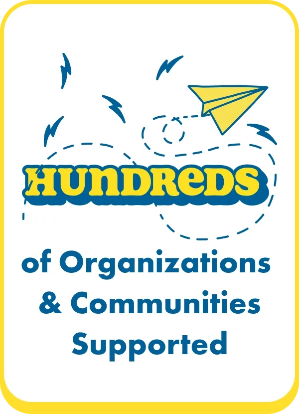 Hundreds of Organizations and Communities Supported